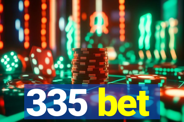 335 bet